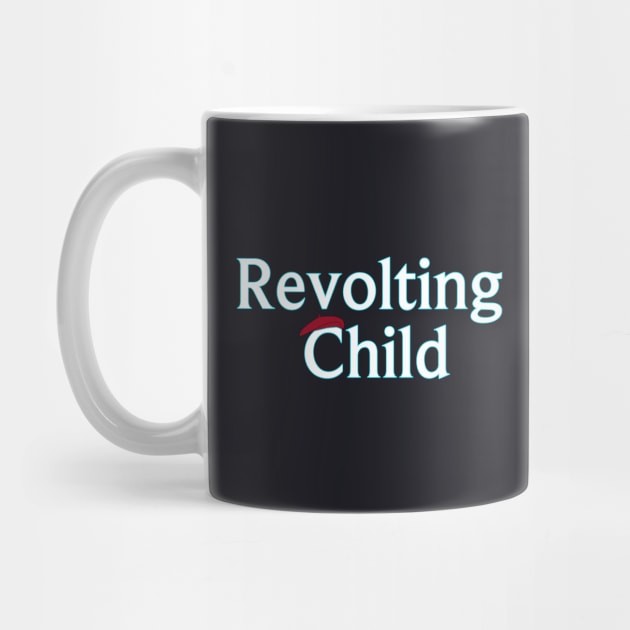 Revolting Child by PlanetWeirdPod